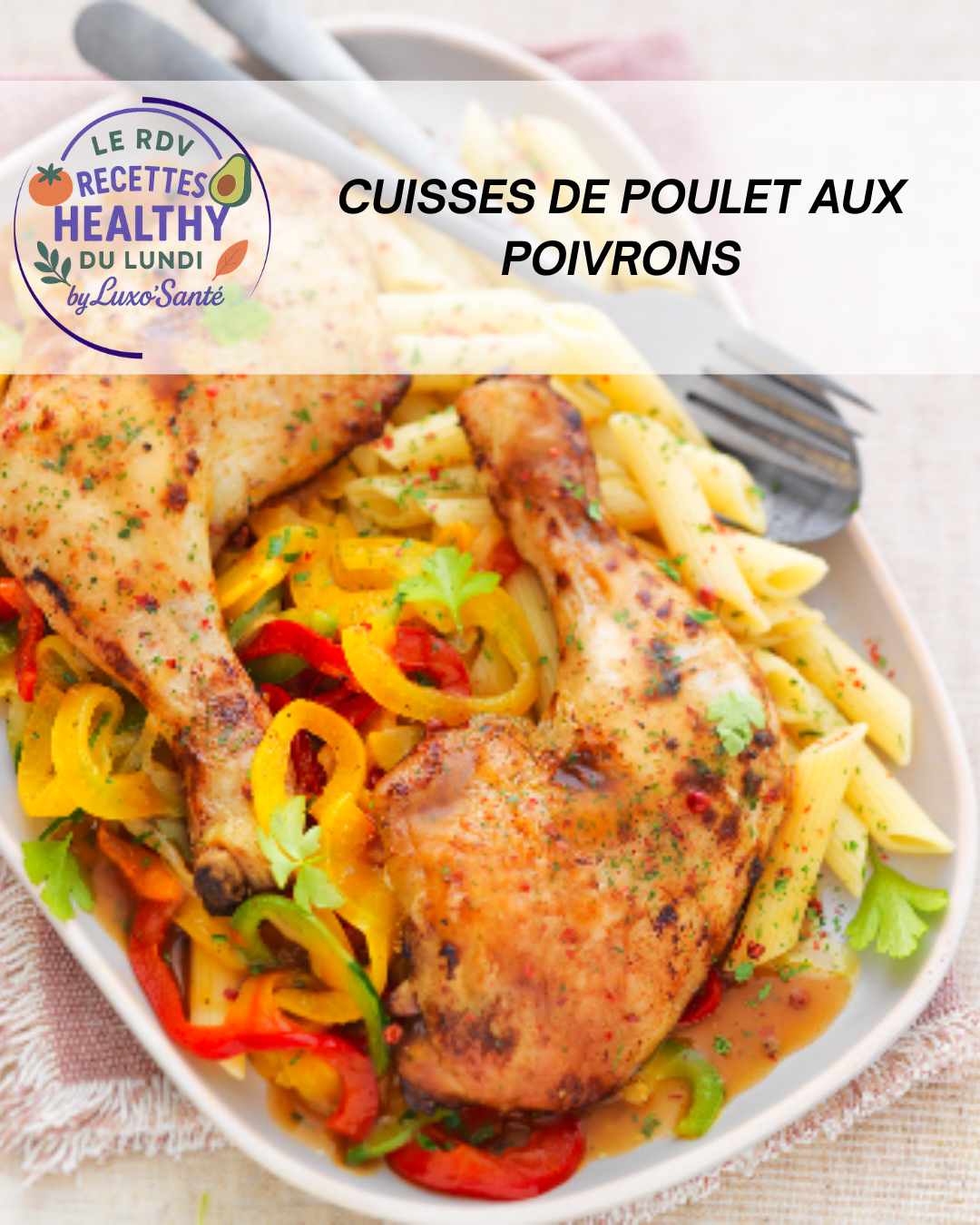 Cuisses de poulet rôties et poêlée de poivrons rouge, vert, jaune et oignon au paprika, recette Luxo’Santé Challans